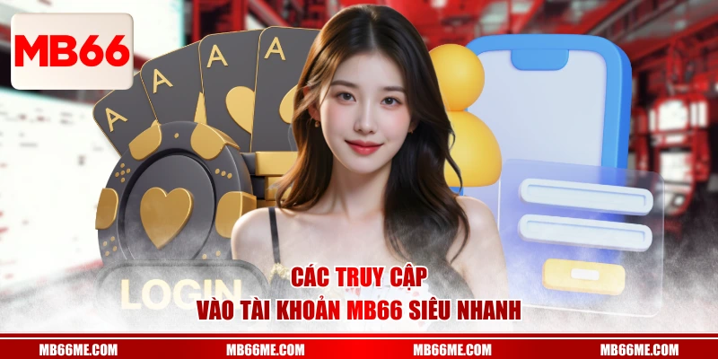 Các truy cập vào tài khoản Mb66 siêu nhanh