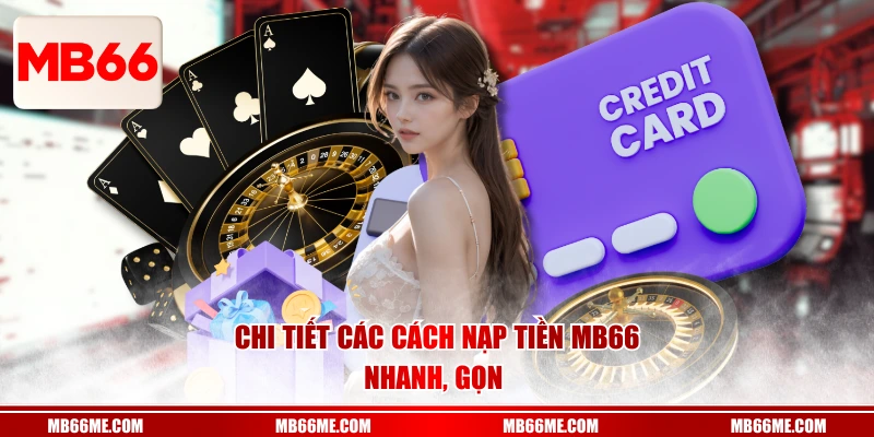 Chi tiết các cách nạp tiền Mb66 nhanh, gọn 