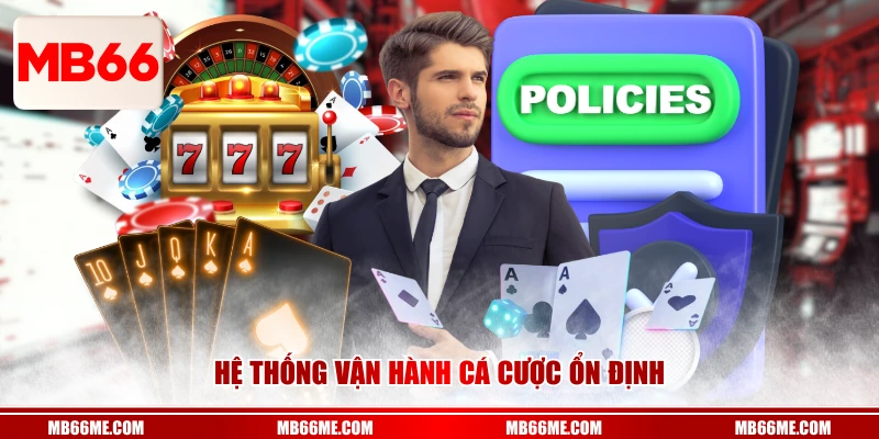 Hệ thống vận hành cá cược ổn định