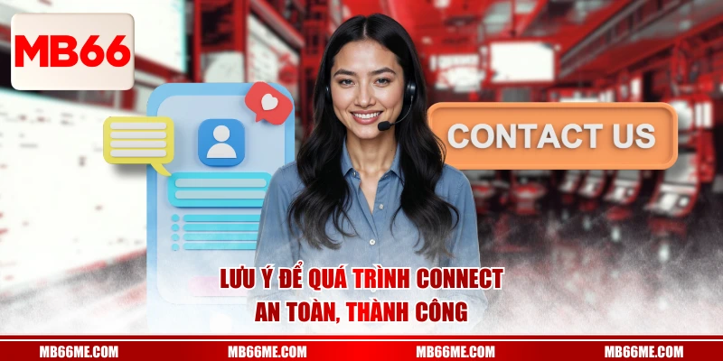 Lưu ý để quá trình connect an toàn, thành công 