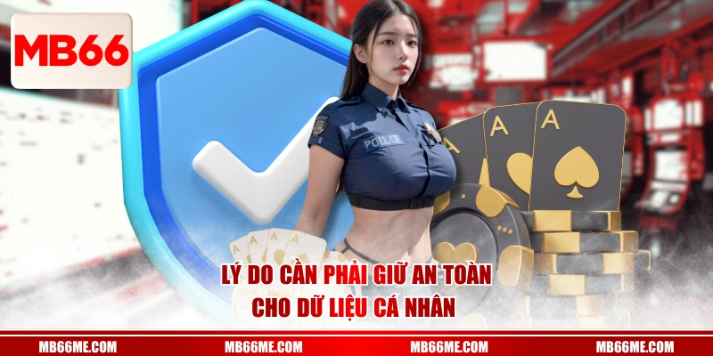 Lý do cần phải giữ an toàn cho dữ liệu cá nhân 