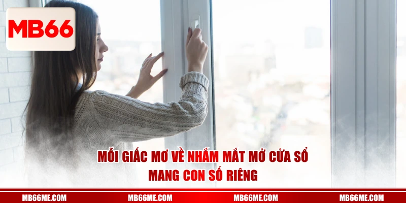 Mỗi giấc mơ về nhắm mắt mở cửa sổ mang con số riêng