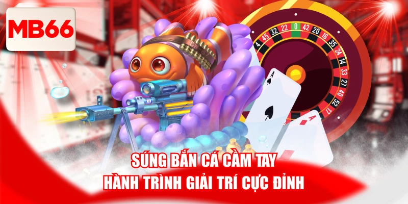 Súng Bắn Cá Cầm Tay
